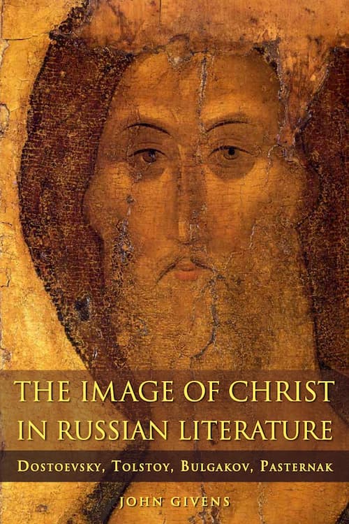 The Image of Christ in Russian Literature by John Givens.