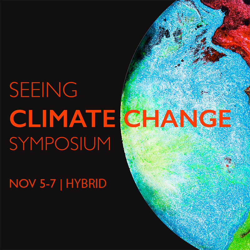 Seeing Climate Change Symposium. Nov 5-7. Hybrid