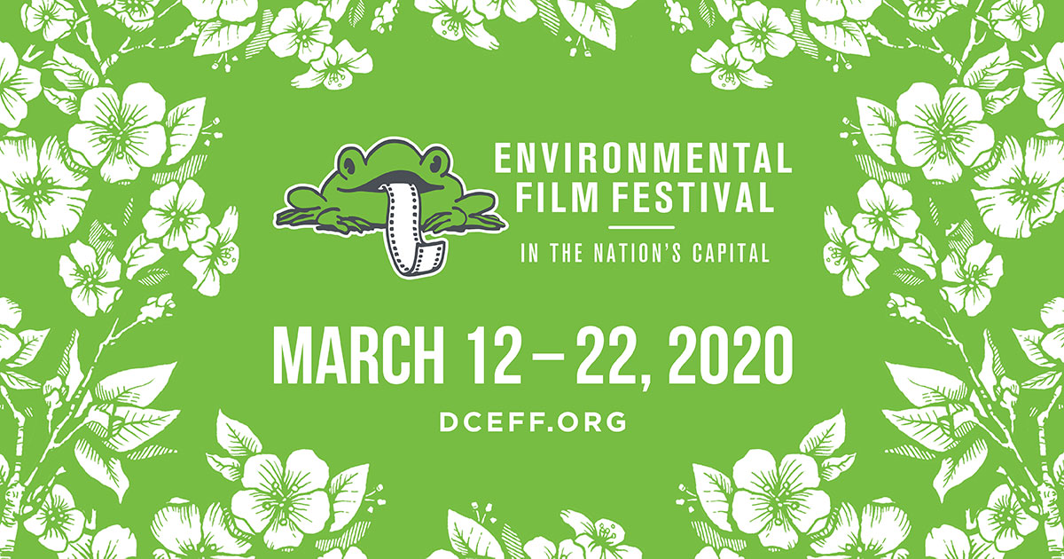 Environmental Film Festival in the Nation's Capital - March 12-22, 2020; dceff.org