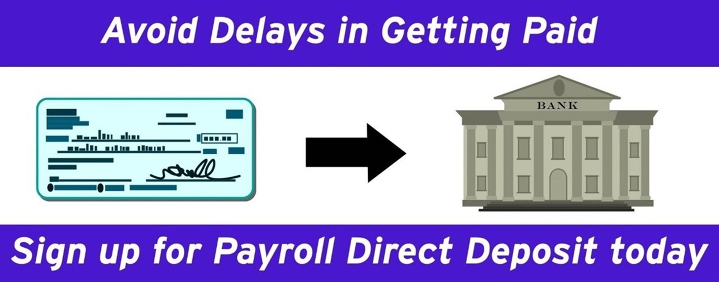 Avoid delays in getting paid: Sign up for direct deposit today