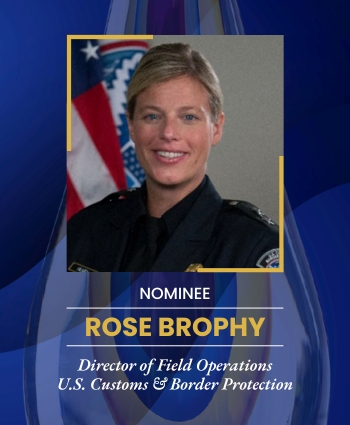 Rose Brophy, Director of Field Operations U.S. Customs & Border Protection
