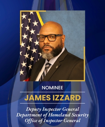 James Izzard, Deputy Inspector General Department of Homeland Security Office of Inspector General