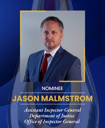 Jason Malmstrom, Assistant Inspector General Department of Justice  Office of Inspector General 
