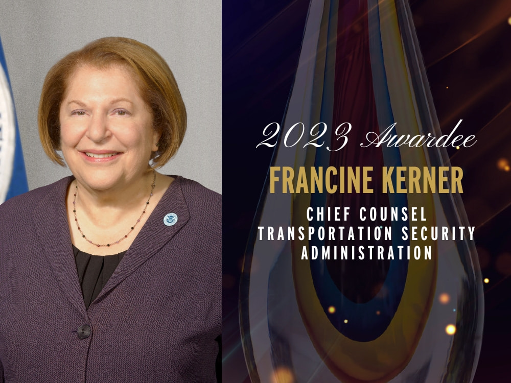 2023 Awardee - Francine Kerner, Chief Counsel, Transportation Security Administration