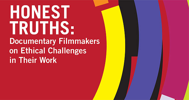 Center for Social Media report: Honest Truths: Documentary Filmmakers on Ethical Challenges in Their Work