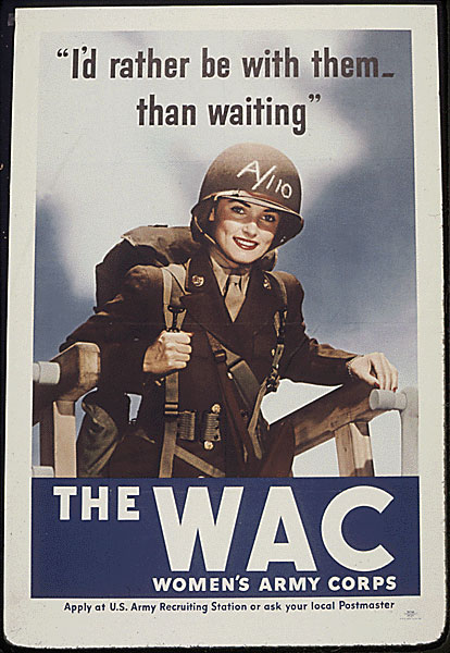 Women's Army Corps poster, reads I'd rather be with them than waiting