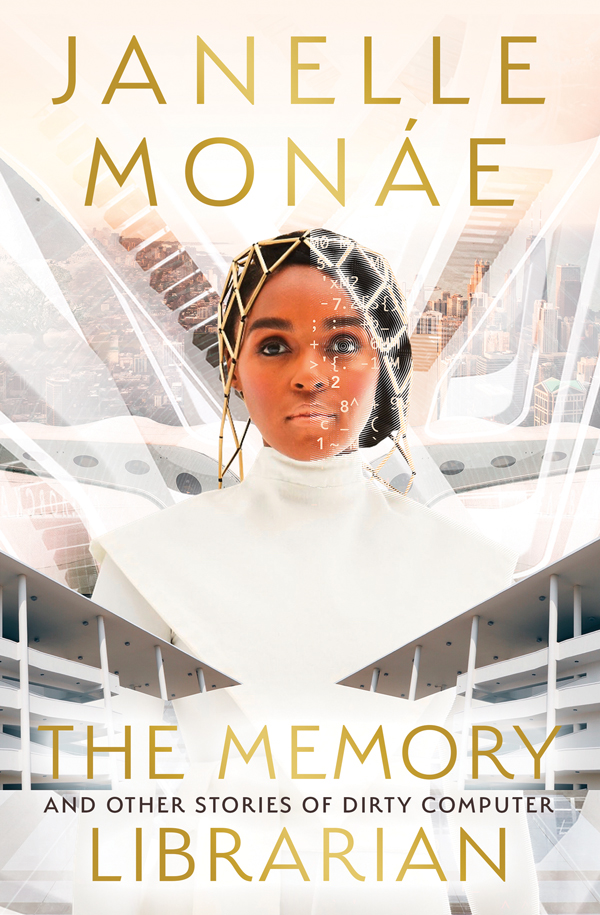 The Memory Librarian and Other Stories of Dirty Computer by Janelle Monáe