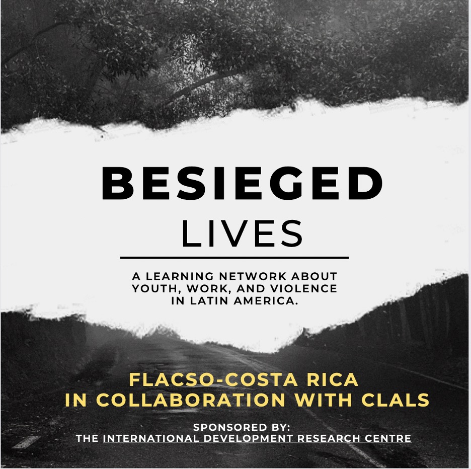 Besieged lives. A learning network about youth, work, and violence in Latin America.