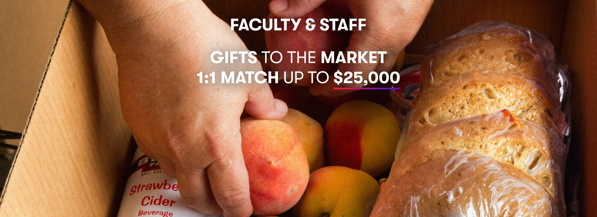 A box of grocery items with text "Faculty & Staff Gifts to the Market 1:1 Match to the Market."