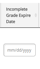 Incomplete Grade Expire Date. mm/dd/yyyy (field).