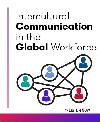 Listen now to the latest episode: Intercultural Communication in the Global Workforce