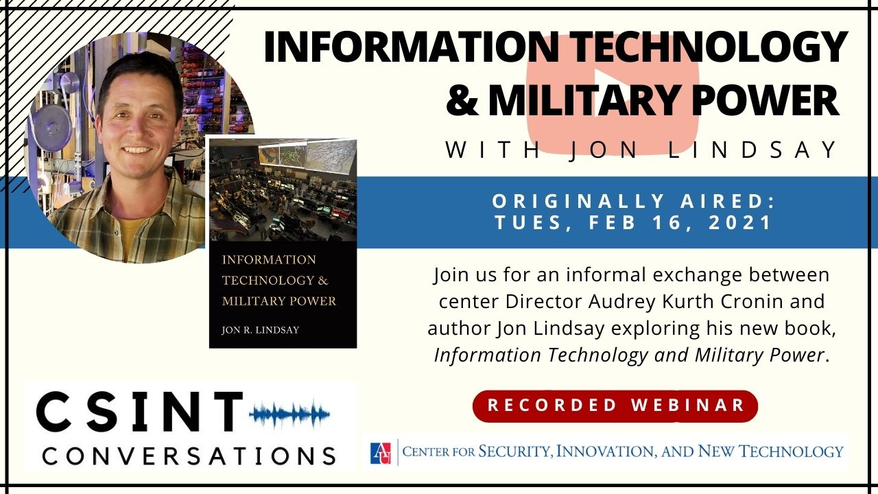 Recorder webinar for CSINT Conversations Information Technology and Military Power with Jon Lindsay - click to watch