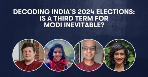 Decoding India's 2024 Elections: Is a Third Term for Modi Inevitable? featuring speakers Gilles Verniers, Balmurli Natrajan, Sumitra Badrinathan, and Samantha Agarwal.