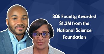 SOE Faculty Awarded $1.3M NSF Grant