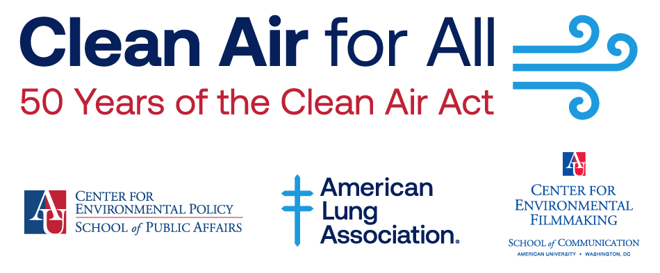 Clean Air for All. Center for Environmental Policy. American Lung Association. Center for Environmental Filmmaking.
