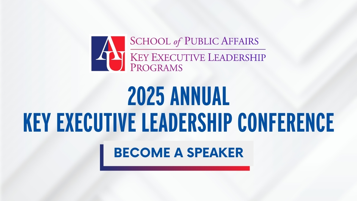 AU Key Executive Leadership Programs: 2025 Annual Key Executive Leadership Conference Become a Speaker