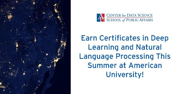 Earn Certificates in Deep Learning and Natural Language Processing This Summer at American University!