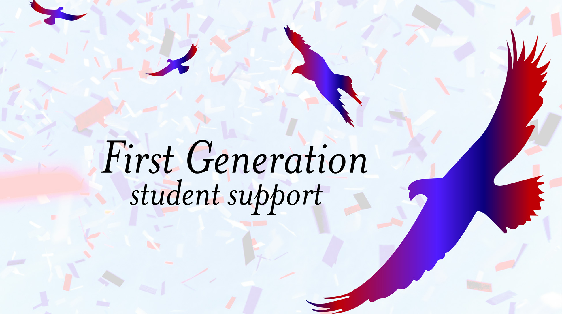 First Generation Student Support, illustrations of eagles flying over confetti